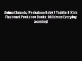 Download Animal Sounds (Peekaboo: Baby 2 Toddler) (Kids Flashcard Peekaboo Books: Childrens