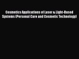 Read Cosmetics Applications of Laser & Light-Based Systems (Personal Care and Cosmetic Technology)