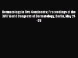 Download Dermatology in Five Continents: Proceedings of the XVII World Congress of Dermatology