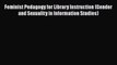 [PDF] Feminist Pedagogy for Library Instruction (Gender and Sexuality in Information Studies)