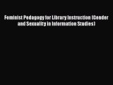[PDF] Feminist Pedagogy for Library Instruction (Gender and Sexuality in Information Studies)