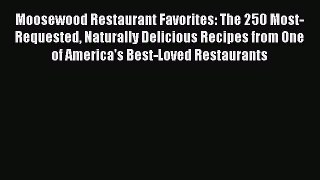 Read Moosewood Restaurant Favorites: The 250 Most-Requested Naturally Delicious Recipes from