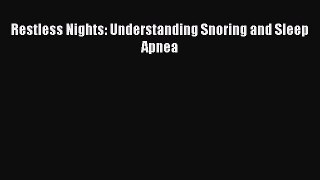 Read Restless Nights: Understanding Snoring and Sleep Apnea Ebook Free