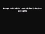 Read George Stella's Livin' Low Carb: Family Recipes Stella Style Ebook Free