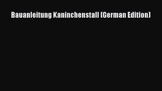 Download Bauanleitung Kaninchenstall (German Edition) Book Online