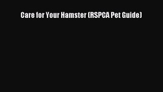 Download Care for Your Hamster (RSPCA Pet Guide) PDF Online