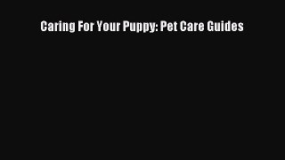 Download Caring For Your Puppy: Pet Care Guides Book Online
