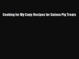 Read Cooking for My Cavy: Recipes for Guinea Pig Treats Ebook Online