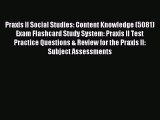 Read Praxis II Social Studies: Content Knowledge (5081) Exam Flashcard Study System: Praxis