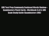 Read GRE Test Prep Commonly Confused Words Review--Exambusters Flash Cards--Workbook 4 of 6: