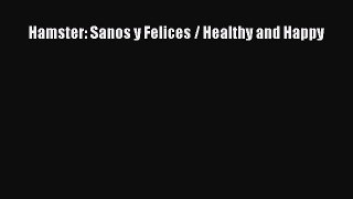 Download Hamster: Sanos y Felices / Healthy and Happy Ebook Online