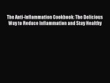 Read The Anti-Inflammation Cookbook: The Delicious Way to Reduce Inflammation and Stay Healthy