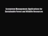 PDF Ecosystem Management: Applications for Sustainable Forest and Wildlife Resources  Read