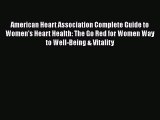 Download American Heart Association Complete Guide to Women's Heart Health: The Go Red for