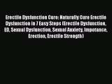 PDF Erectile Dysfunction Cure: Naturally Cure Erectile Dysfunction in 7 Easy Steps (Erectile