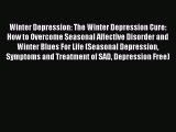 Read Winter Depression: The Winter Depression Cure: How to Overcome Seasonal Affective Disorder