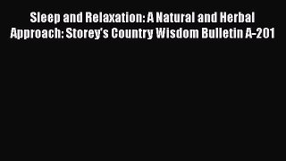Read Sleep and Relaxation: A Natural and Herbal Approach: Storey's Country Wisdom Bulletin