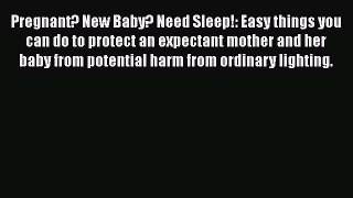 Read Pregnant? New Baby? Need Sleep!: Easy things you can do to protect an expectant mother