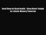 Read Good Sleep for Brain Health:   Sleep Better Tonight for a Better Memory Tomorrow Ebook