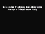 Download Stepcoupling: Creating and Sustaining a Strong Marriage in Today's Blended Family