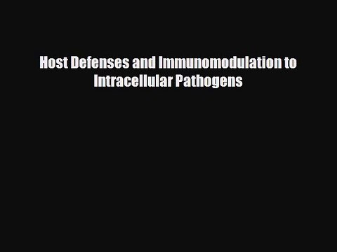 PDF Host Defenses and Immunomodulation to Intracellular Pathogens Free Books
