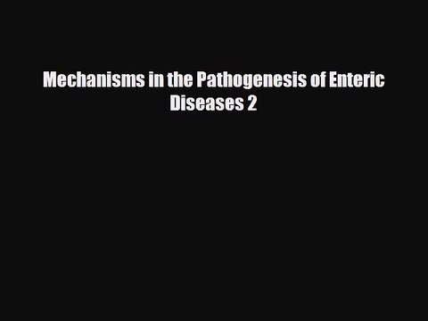 PDF Mechanisms in the Pathogenesis of Enteric Diseases 2 Free Books