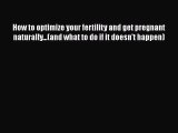 PDF How to optimize your fertility and get pregnant naturally...(and what to do if it doesn't