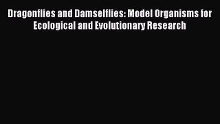 Download Dragonflies and Damselflies: Model Organisms for Ecological and Evolutionary Research