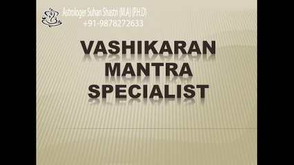 Vashikaran Mantra Specialist- xloveback-vashikaran Specialist-free vashikaran Specialist