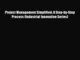 [PDF] Project Management Simplified: A Step-by-Step Process (Industrial Innovation Series)