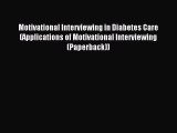 READ book Motivational Interviewing in Diabetes Care (Applications of Motivational Interviewing