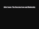 [PDF] Alter Icons: The Russian Icon and Modernity Read Full Ebook