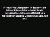 Read Essential Oils & Weight Loss for Beginners 2nd Edition: Ultimate Guide to Losing Weight