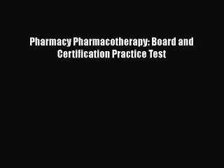 PDF Pharmacy Pharmacotherapy: Board and Certification Practice Test  EBook