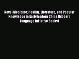 Read Novel Medicine: Healing Literature and Popular Knowledge in Early Modern China (Modern