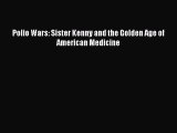 Read Polio Wars: Sister Kenny and the Golden Age of American Medicine Ebook Online