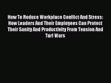 Enjoyed read How To Reduce Workplace Conflict And Stress: How Leaders And Their Employees Can