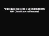 [Read PDF] Pathology and Genetics of Skin Tumours (IARC WHO Classification of Tumours)  Read