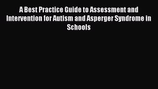 Read A Best Practice Guide to Assessment and Intervention for Autism and Asperger Syndrome