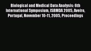 Read Biological and Medical Data Analysis: 6th International Symposium ISBMDA 2005 Aveiro Portugal
