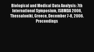 Read Biological and Medical Data Analysis: 7th International Symposium ISBMDA 2006 Thessaloniki