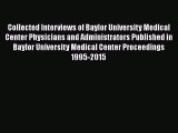 Read Collected Interviews of Baylor University Medical Center Physicians and Administrators