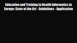 Read Education and Training in Health Informatics in Europe: State of the Art - Guidelines