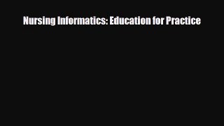 Download Nursing Informatics: Education for Practice PDF Online