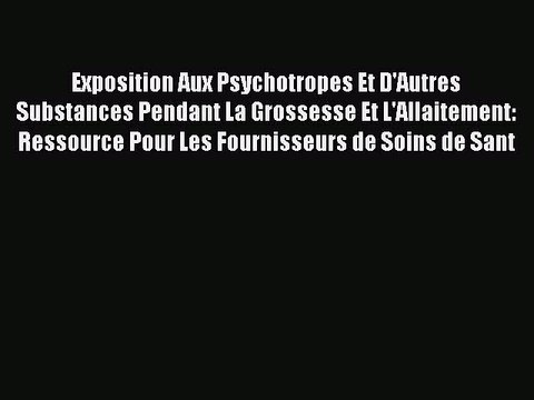 PDF Exposition Aux Psychotropes Et D'Autres Substances Pendant La Grossesse Et L'Allaitement: