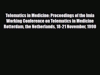 Read Telematics in Medicine: Proceedings of the Imia Working Conference on Telematics in Medicine