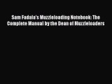 [PDF] Sam Fadala's Muzzleloading Notebook: The Complete Manual by the Dean of Muzzleloaders