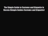 One of the best The Simple Guide to Customs and Etiquette in Russia (Simple Guides Customs