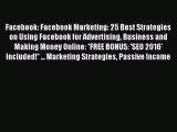 One of the best Facebook: Facebook Marketing: 25 Best Strategies on Using Facebook for Advertising