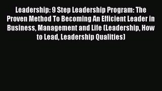 For you Leadership: 9 Step Leadership Program: The Proven Method To Becoming An Efficient Leader